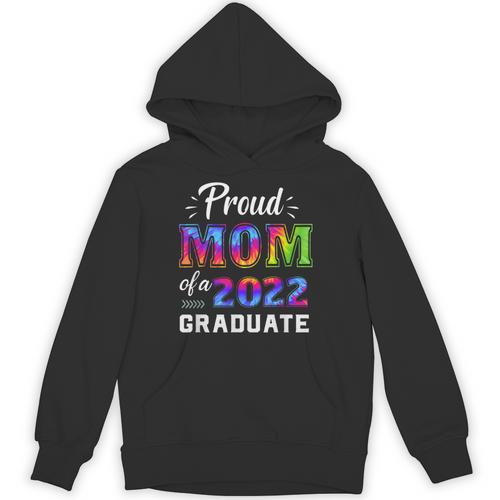 Proud Mom Of a 2022 Graduate Matching Tie Dye Graduation Unisex Hoodie - Best Gift Smart