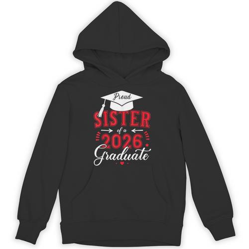 Proud Sister Of a Class Of 2026 Graduate For Graduation Unisex Hoodie - Best Gift Smart
