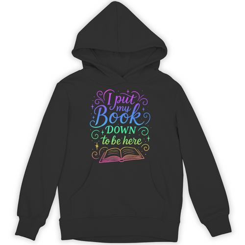 I Put My Book Down To Be Here Whimsical Graphic For Readers Unisex Hoodie - Bookorys AU