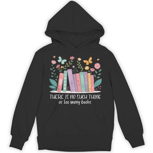 There Is No Such Thing As Too Many Books Reading Teacher Unisex Hoodie - Bookorys