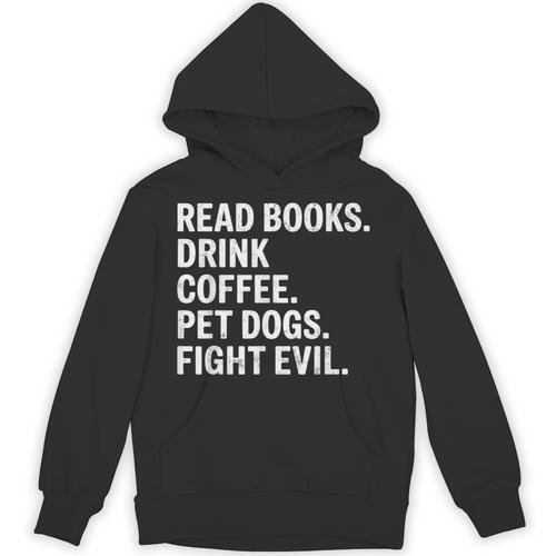 Read Books Drink Coffee Pet Dogs Fight Evil Bookworm Unisex Hoodie - Bookorys
