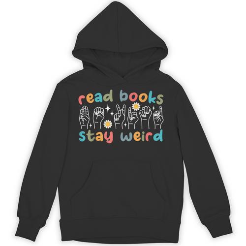 Read Books Stay Weird Sign Language ASL Teacher Book Lover Unisex Hoodie - Bookorys CA