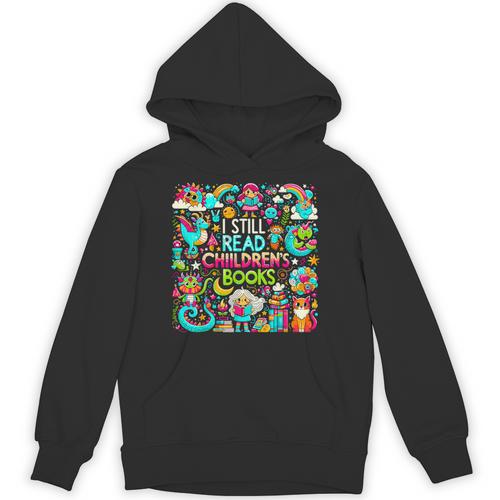 I Still Read Childrens Books Reading Lover Bookworm Unisex Hoodie - Bookorys CA