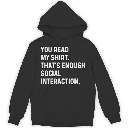You Read My Shirt Thats Enough Social Interaction Introvert Unisex Hoodie - Raresse