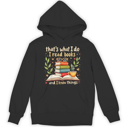 Reading That's What I Do I Read Books And I Know Things Unisex Hoodie - Bookorys