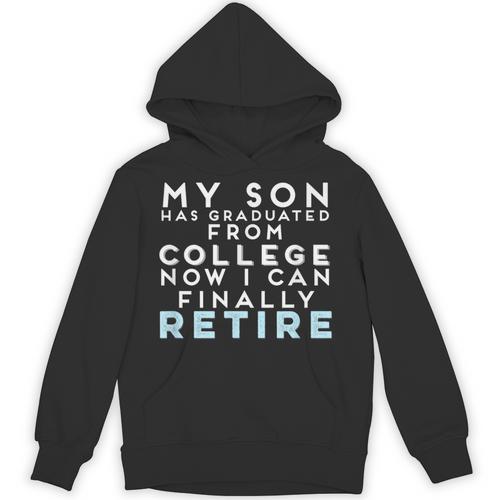 Now I Can Retire Son College Graduation Retirement Unisex Hoodie - Best Gift Smart