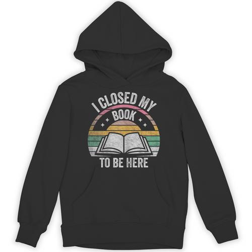 Retro Vintage I Closed My Book To Be Here Book Lover Reading Unisex Hoodie - Bookorys AU