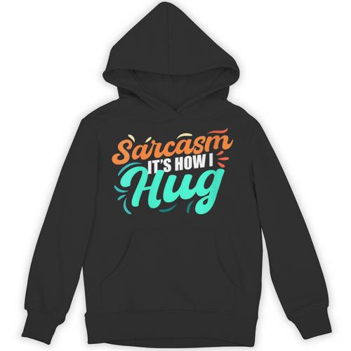 Sarcasm It's How I Hug Sarcastic Humor Introvert Unisex Hoodie - Raresse