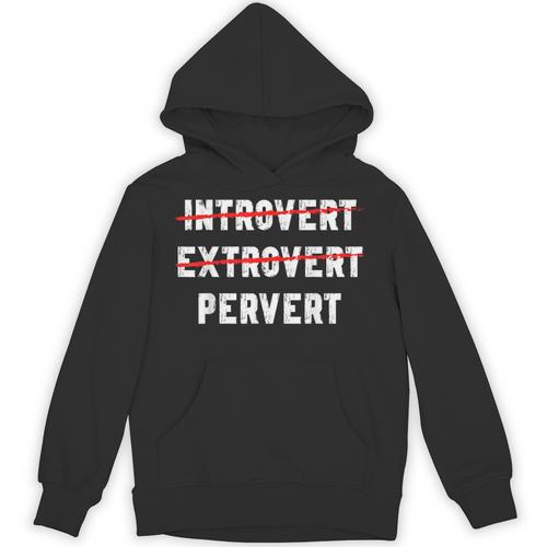 Sarcastic Introvert Extrover Pervert Men Women Unisex Hoodie - Raresse