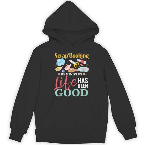 Scrapbooking Life Has Been Good Sisters Memory Keepers Unisex Hoodie - Easessy