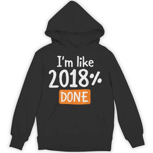 Senior 2018 Shirt I'm Like 2018 Done Class Graduation Unisex Hoodie - Best Gift Smart