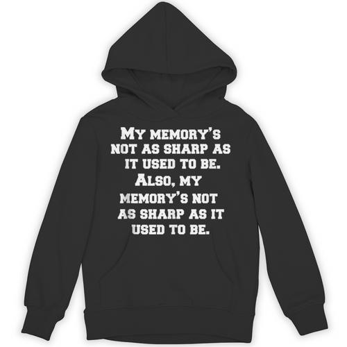 Senior Citizen Humor My Memory's Not As Sharp As It Used Unisex Hoodie - Easessy