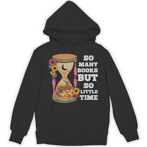 So Many Books But So Little Time Tee For Bookworms Readers Unisex Hoodie - Bookorys CA