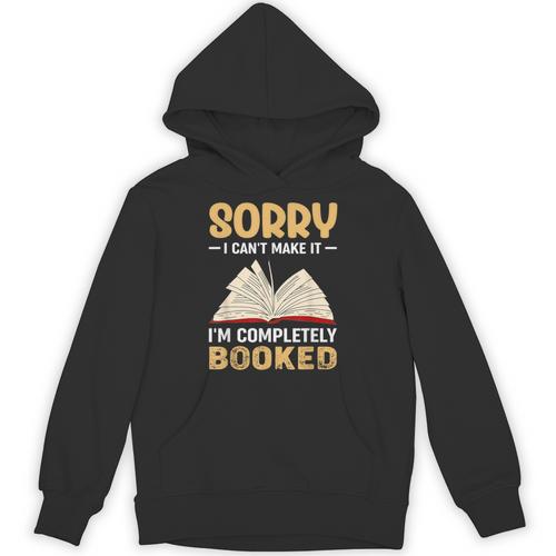 Sorry I Can't Make It I'm Completely Booked Book Reading Unisex Hoodie - Bookorys