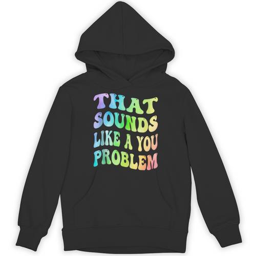 That Sounds Like A You Problem Groovy Introvert Unisex Hoodie - Raresse