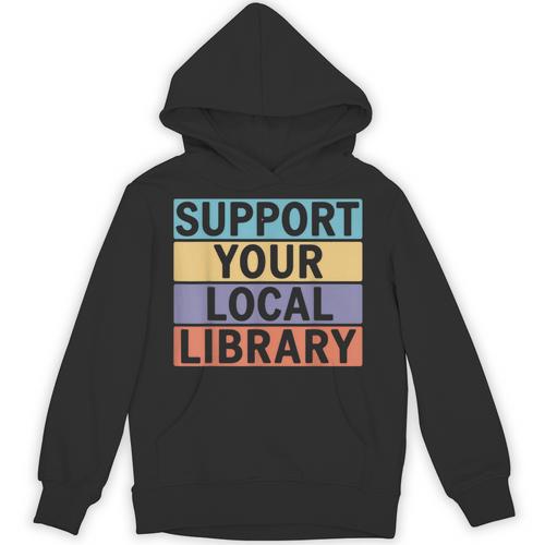 Support Your Local Library Worker Librarian Bookworm Unisex Hoodie - Bookorys AU