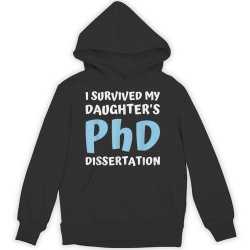i Survived My Daughters Phd Dissertation College Graduation Unisex Hoodie - Best Gift Smart