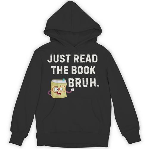 Teacher Quote Just Read The Book Bruh For Men Women Girls Kids Unisex Hoodie - Bookorys