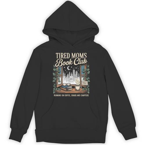 Tired Moms Book Club Coffee Chaos Chapters Book Lover Unisex Hoodie - Bookorys