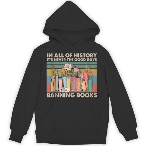 In All Of History It's Never The Good Guys Banning Books Unisex Hoodie - Bookorys CA