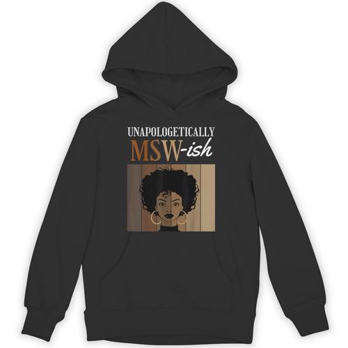 Unapologetically MSW-Ish Student Graduation Afro Unisex Hoodie - Best Gift Smart