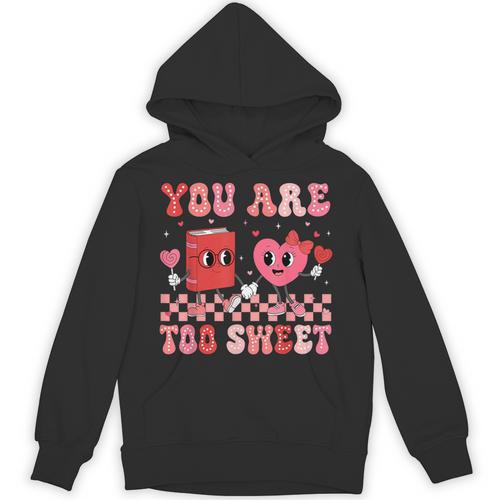 Valentine Day Book You Are Too Sweet Librarian Teacher Kids Unisex Hoodie - Bookorys