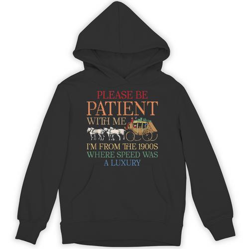 Vintage Please Be Patient With Me I'm From The 1900s Trendy Unisex Hoodie - Figerry