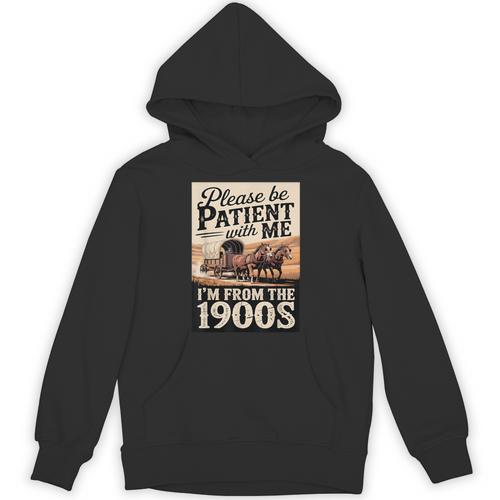 Vintage Saying Please Be Patient With Me I'm From The 1900s Unisex Hoodie - Figerry