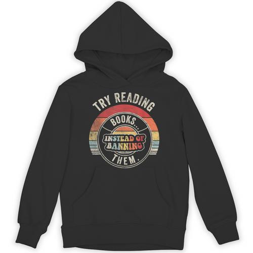 Vintage Try Reading Books Instead Of Banning Them Book Lover Unisex Hoodie - Bookorys CA