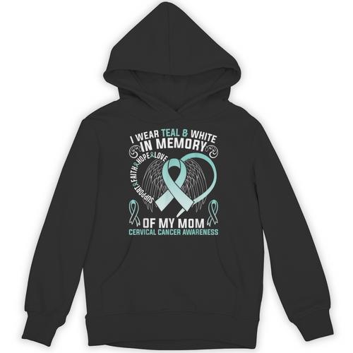 I Wear Teal In Memory Of My Mom Cervical Cancer Awaren Unisex Hoodie - Easessy