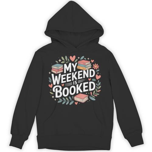 My Weekend Is Booked Reading Read Books Reader Nerd Unisex Hoodie - Bookorys