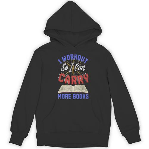 I Workout So I Can Carry More Books Exercise Books Lover Unisex Hoodie - Bookorys