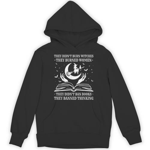 They Didn't Burn Witches They Burned Women And Ban Books Unisex Hoodie - Bookorys