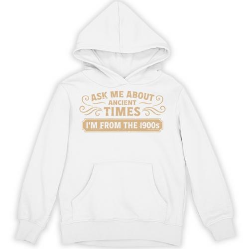 Ask Me About Ancient Times I'm From The 1900s Unisex Hoodie - Figerry