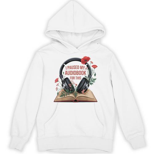 Audiobook Lover Bookish I Paused My Audiobook For This Unisex Hoodie - Bookorys CA
