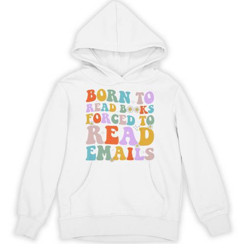 Born To Read Books Forced To Read Emails Reader Librarian Premium Unisex Hoodie - Bookorys