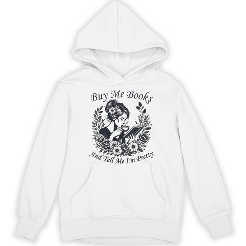 Buy Me Books And Tell Me I'm Pretty Book Lover Bookworm Unisex Hoodie - Bookorys