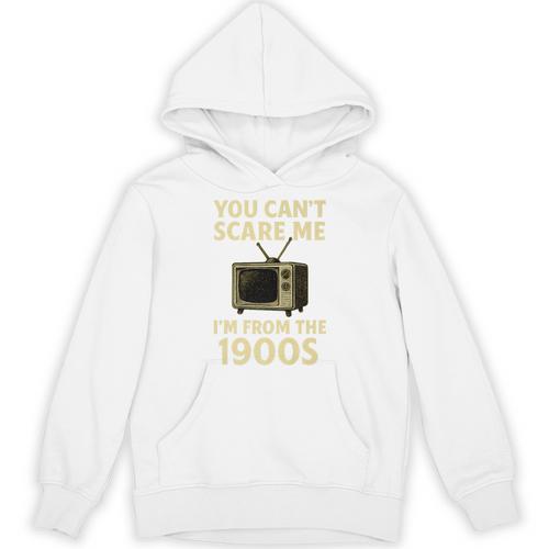 You Can't Scare Me I'm From The 1900s Television Retro Premium Unisex Hoodie - Figerry