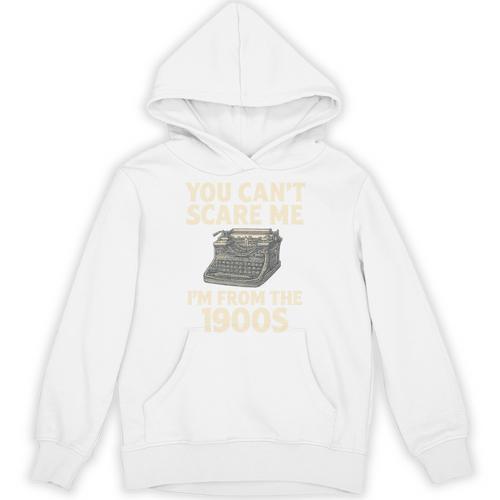 You Can't Scare Me I'm From The 1900s Vintage Typewriter Unisex Hoodie - Figerry