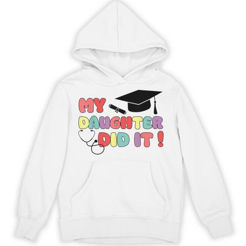 My Daughter Did It Graduation Doctor Nurse Child Graduated Unisex Hoodie - Best Gift Smart