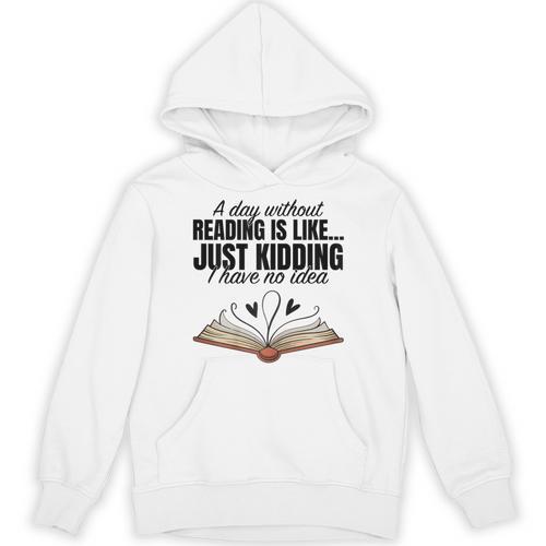 A Day Without Reading Is Like I Have No Idea Women Books Unisex Hoodie - Bookorys