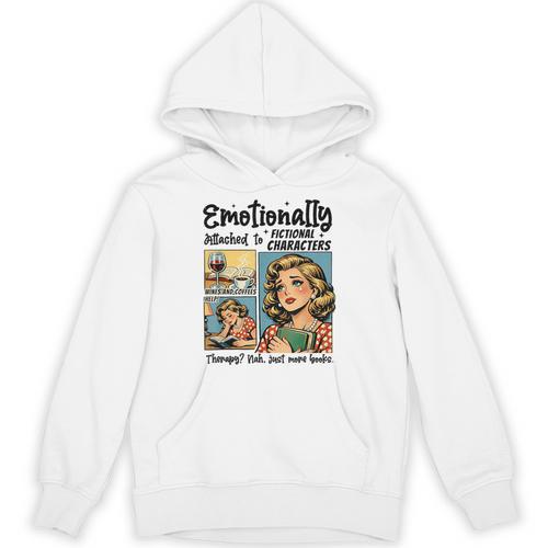 Emotionally Attached To Fictional Characters Just More Books Unisex Hoodie - Bookorys