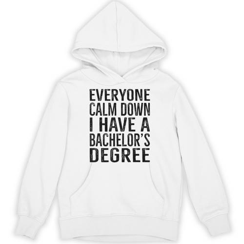 Everyone Calm Down Bachelors Degree Graduation T-Shirt Unisex Hoodie - Best Gift Smart