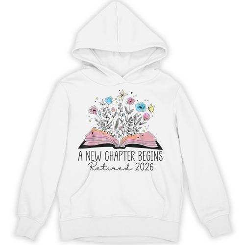 Floral Book A New Chapter Begins Retired 2026 Retirement Unisex Hoodie - Bookorys AU