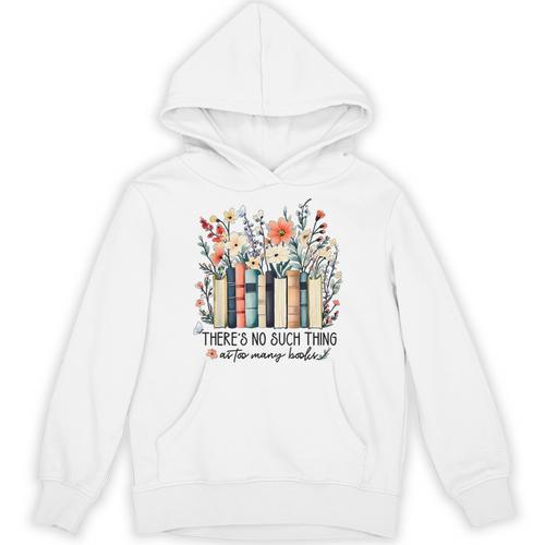 Floral Book There's No Such Thing As Too Many Book Lover Unisex Hoodie - Bookorys