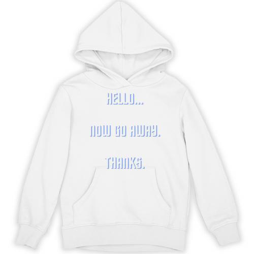 Hello Now Go Away Thanks Joke Introvert Attire Unisex Hoodie - Raresse