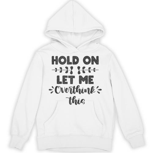 Hold On Let Me Overthink This Anxiety Women Introvert Unisex Hoodie - Raresse