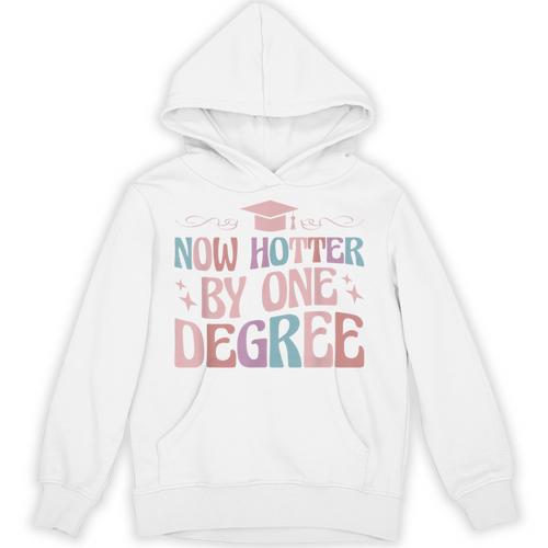 Now Hotter By One Degree Graduation Unisex Hoodie - Best Gift Smart