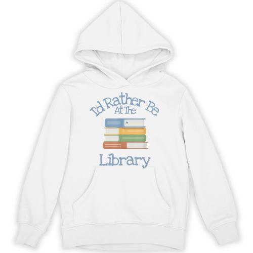 I'd Rather Be At The Library Book Lover Loves Books Unisex Hoodie - Bookorys