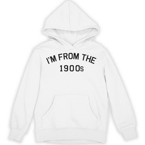 I'm From The 1900s Cute Unisex Hoodie - Figerry